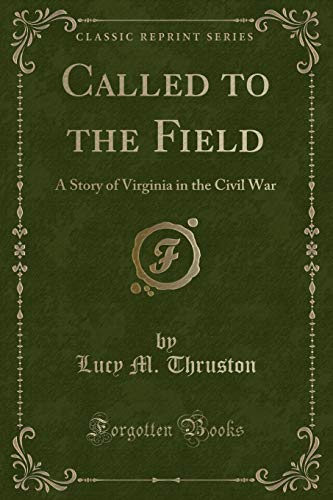 Imagen de archivo de Called to the Field A Story of Virginia in the Civil War Classic Reprint a la venta por PBShop.store US