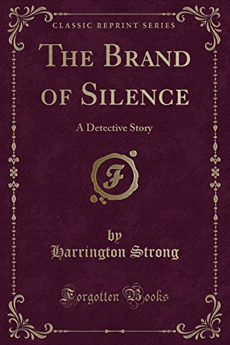 Imagen de archivo de The Brand of Silence A Detective Story Classic Reprint a la venta por PBShop.store US