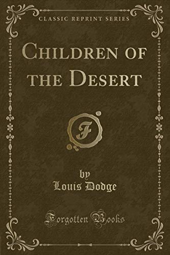 Children of the Desert (Classic Reprint) (9781440096242) by Louis Dodge