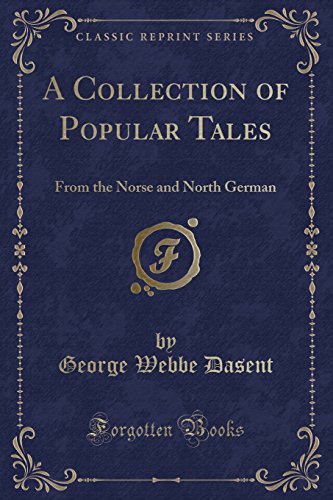 Imagen de archivo de A Collection of Popular Tales: From the Norse and North German (Classic Reprint) a la venta por MusicMagpie