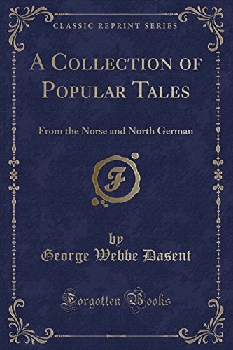 Stock image for A Collection of Popular Tales: From the Norse and North German (Classic Reprint) for sale by MusicMagpie
