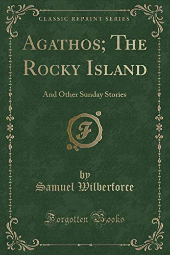 Imagen de archivo de Agathos, The Rocky Island And Other Sunday Stories Classic Reprint a la venta por PBShop.store US