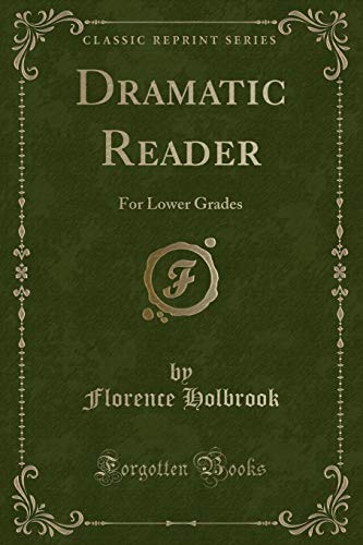 Imagen de archivo de Dramatic Reader For Lower Grades Classic Reprint a la venta por PBShop.store US