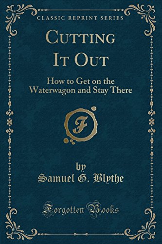 Stock image for Cutting It Out How to Get on the Waterwagon and Stay There Classic Reprint for sale by PBShop.store US