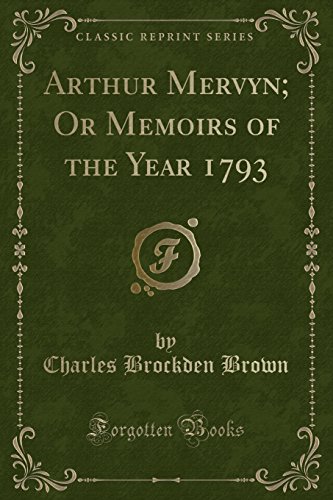 Imagen de archivo de Arthur Mervyn Or Memoirs of the Year 1793 Classic Reprint a la venta por PBShop.store US