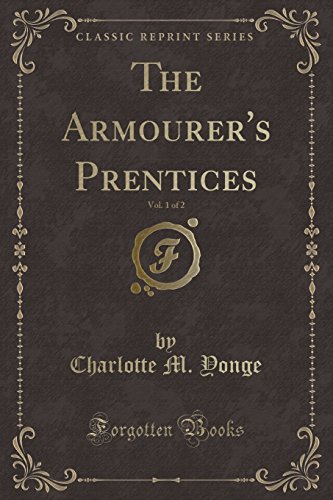 Stock image for The Armourer's Prentices, Vol 1 of 2 Classic Reprint for sale by PBShop.store US