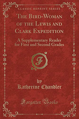 Stock image for The BirdWoman of the Lewis and Clark Expedition A Supplementary Reader for First and Second Grades Classic Reprint for sale by PBShop.store US