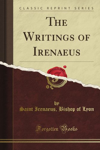 Beispielbild fr The Writings of Irenaeus (Classic Reprint) zum Verkauf von Books Unplugged