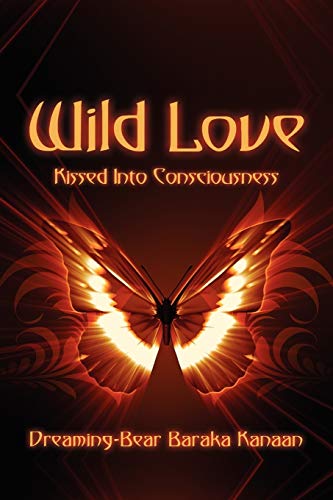 Beispielbild fr Wild Love: Kissed Into Consciousness zum Verkauf von thebookforest.com