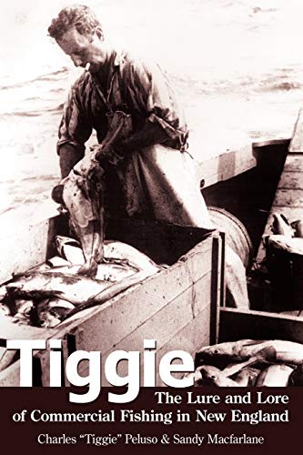 Beispielbild fr Tiggie: The Lure and Lore of Commercial Fishing in New England zum Verkauf von Wellfleet Books