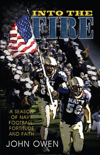 9781440105227: Into the Fire: A Season of Navy Football, Fortitude and Faith