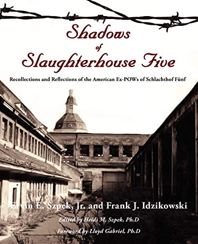 Beispielbild fr Shadows of Slaughterhouse Five: Recollections and Reflections of the Ex-POWs of Schlachthof Fünf, Dresden, Germany zum Verkauf von HPB-Ruby