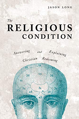 Beispielbild fr The Religious Condition : Answering and Explaining Christian Reasoning zum Verkauf von Better World Books