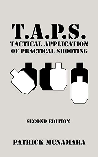 Imagen de archivo de T.A.P.S. : Tactical Application of Practical Shooting a la venta por Goodwill