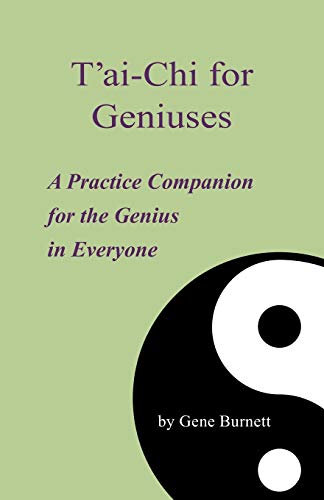 Stock image for T'ai-Chi for Geniuses: A Practice Companion for the Genius in Everyone for sale by WorldofBooks