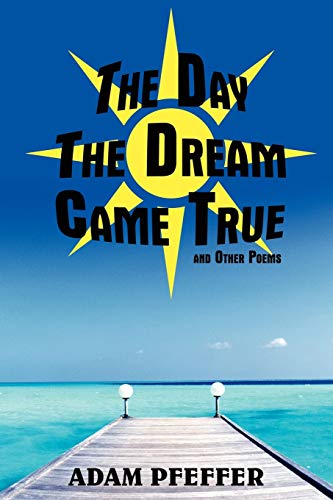 9781440112317: The Day The Dream Came True and Other Poems
