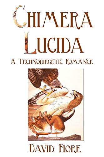 Stock image for Chimera Lucida: A Technodiegetic Romance for sale by Chiron Media