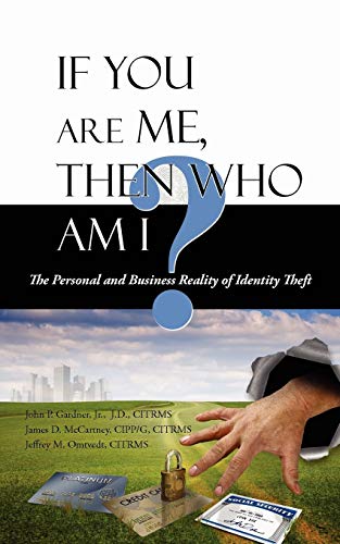 Stock image for If You Are Me, then Who Am I: The Personal and Business Reality of Identity Theft for sale by SecondSale