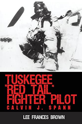 Stock image for Tuskegee "Red Tail" Fighter Pilot: Calvin J. Spann for sale by Ria Christie Collections