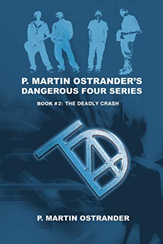 Stock image for P. Martin Ostrander's Dangerous Four Series: Book #2: The Deadly Crash for sale by Chiron Media