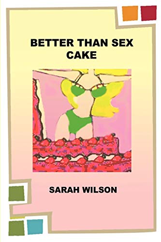 Better Than Sex Cake (9781440118579) by Wilson, Dr Sarah