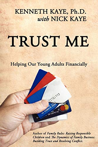 Trust Me: Helping Our Young Adults Financially (9781440119774) by Kenneth Kaye; Nick Kaye