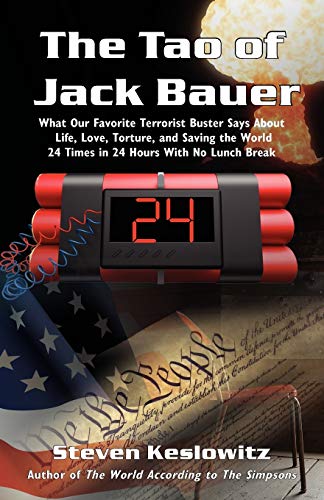 Beispielbild fr The Tao of Jack Bauer: What Our Favorite Terrorist Buster Says About Life, Love, Torture, and Saving the World 24 Times in 24 Hours With No Lunch Break zum Verkauf von AwesomeBooks