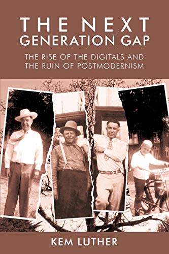 9781440121418: The Next Generation Gap: The Rise Of The Digitals And The Ruin Of Postmodernism