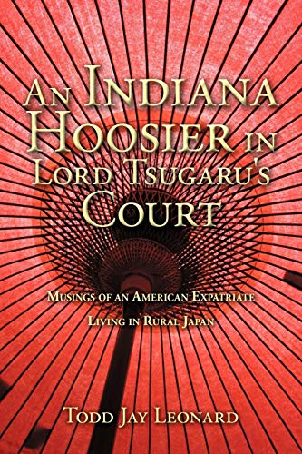 9781440121647: An Indiana Hoosier in Lord Tsugaru's Court: Musings of an American Expatriate Living in Rural Japan