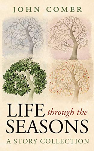 Life through the Seasons: A Story Collection (9781440121982) by Comer, John