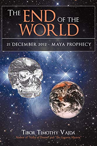 Stock image for The End of the World: 21 December 2012 - Maya Prophecy for sale by Wonder Book