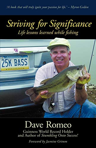 Striving for Significance : Life lessons learned while fishing - Dave Romeo