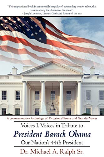 Beispielbild fr Voices I. Voices in Tribute to President Barack Obama, Our Nation's 44th President: A Commemorative Anthology of Occasional Poems and Grateful Voices zum Verkauf von Chiron Media