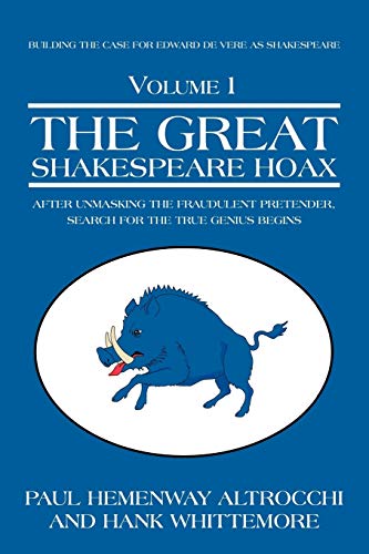 Beispielbild fr The Great Shakespeare Hoax: After Unmasking the Fraudulent Pretender, Search for the True Genius Begins (Building the Case for Edward De Vere as Shakespeare, Vol. 1) zum Verkauf von Lucky's Textbooks