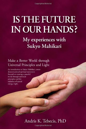 9781440124266: Is the Future in Our Hands?: My Experiences With Sukyo Mahikari