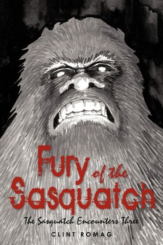 FURY OF THE SASQUATCH (THE SASQUATCH ENCOUNTERS THREE)