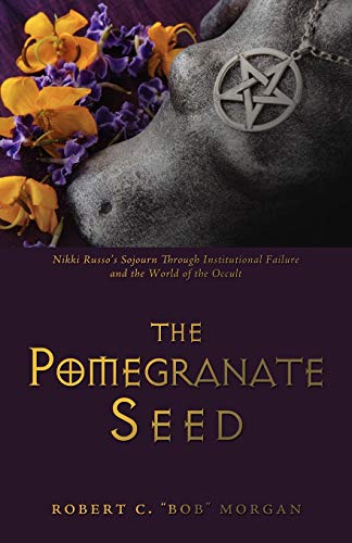 Beispielbild fr The Pomegranate Seed: Nikki Russo's Sojourn Through Institutional Failure and the World of the Occult zum Verkauf von Chiron Media