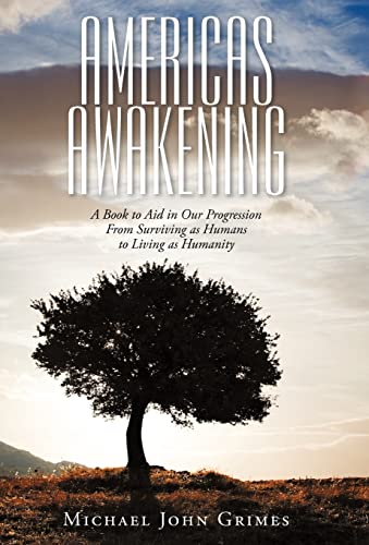 Beispielbild fr Americas Awakening A Book to Aid in Our Progression From Surviving as Humans to Living as Humanity zum Verkauf von PBShop.store US
