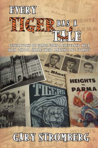 Stock image for Every Tiger has a Tale: Generations of grads from a Cleveland area high school share their amazing life stories for sale by ThriftBooks-Atlanta