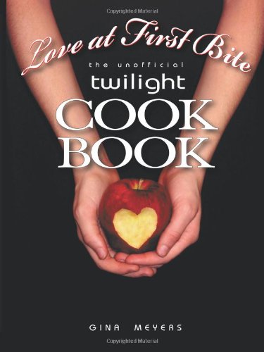 Stock image for Love at First Bite: The Unofficial Twilight Cookbook for sale by HPB Inc.