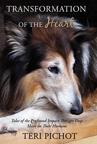 Stock image for Transformation of the Heart: Tales of the Profound Impact Therapy Dogs Have on Their Humans for sale by ThriftBooks-Atlanta