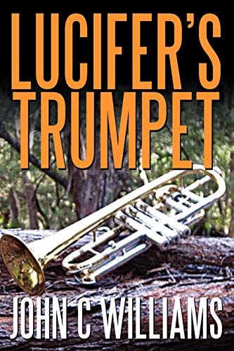 Lucifer's Trumpet: A Novel (9781440130281) by Williams, John C