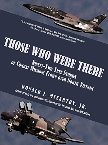 Stock image for Those Who Were There: Ninety-Two True Stories of Combat Missions Flown over North Vietnam for sale by Ebooksweb