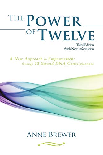 Beispielbild fr The Power of Twelve: A New Approach to Empowerment through 12-Strand DNA Consciousness zum Verkauf von WeBuyBooks