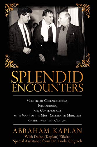 Stock image for Splendid Encounters: Memoirs of Collaborations, Interactions, and Conversations with Many of the Most Celebrated Musicians of the Twentieth Century for sale by HPB-Red