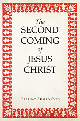 The Second Coming of Jesus Christ - Hasanat Ahmad Syed