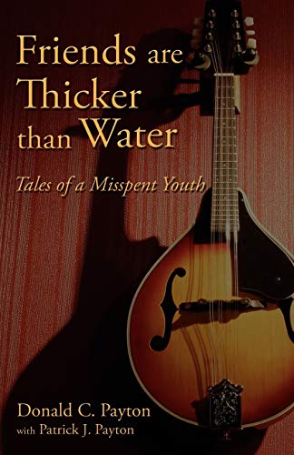 Stock image for Friends Are Thicker Than Water: Tales of a Misspent Youth for sale by Arch Bridge Bookshop
