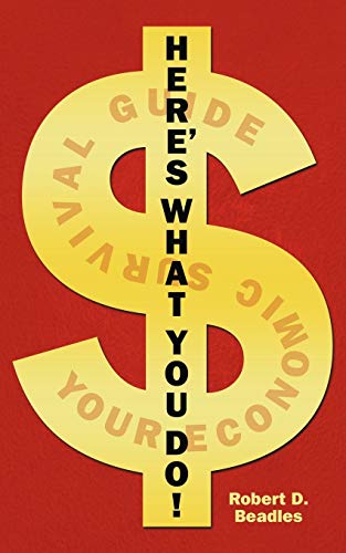 Stock image for Here's What You Do!: Your Economic Survival Guide for sale by RiLaoghaire
