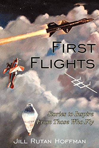 Stock image for First Flights: Stories to Inspire From Those Who Fly for sale by ThriftBooks-Dallas