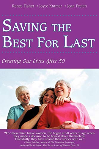 Stock image for Saving the Best for Last : Creating Our Lives After 50 for sale by Better World Books